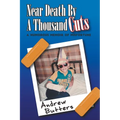 Near Death By A Thousand Cuts: A Humorous Memoir Of Misfortune - Paperback