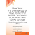 The Experiences of Being an Autistic Foster Care Giver Working with UK Social Services: "I thought there was something wrong with her..." - Paperback
