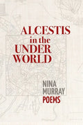 Alcestis in the Underworld: Poems - Paperback