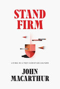 Stand Firm: Living in a Post-Christian Culture - Hardcover