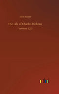 The Life of Charles Dickens: Volume 1,2,3 - Hardcover
