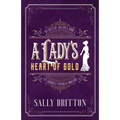 A Lady's Heart of Gold: An American Victorian Romance - Paperback