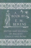 The Myths and Legends of Ancient Greece and Rome - Paperback