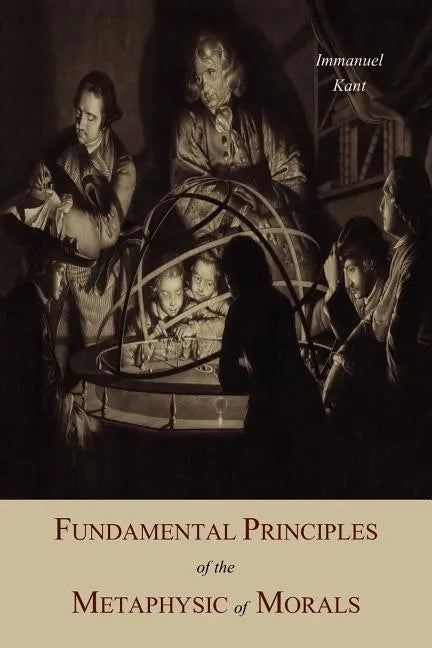 Fundamental Principles of the Metaphysic Of Morals - Paperback