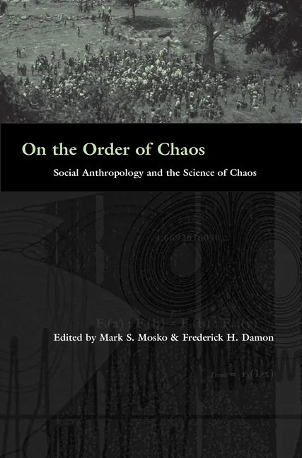 On the Order of Chaos: Social Anthropology and the Science of Chaos - Paperback