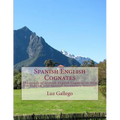 Spanish English Cognates: Thousands of Spanish English Cognates to Help You Expand Your Spanish Vocabulary Instantly - Paperback