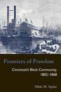 Frontiers of Freedom: Cincinnati's Black Community 1802-1868 - Paperback