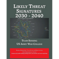 Likely Threat Signatures 2030 - 2040 - Paperback