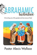 The Abrahamic Initiative: Chronicling one of the greatest end time moves of God - Paperback