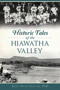 Historic Tales of the Hiawatha Valley - Paperback