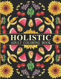 Holistic Adult Coloring Book: Inspired By The Most Popular Natural Remedies - Paperback