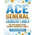 Ace General Chemistry I and II: The EASY Guide to Ace General Chemistry I and II - Paperback