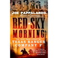 Red Sky Morning: The Epic True Story of Texas Ranger Company F - Paperback