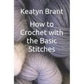 How to Crochet with the Basic Stitches - Paperback