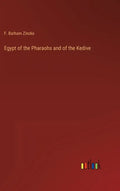 Egypt of the Pharaohs and of the Kedive - Hardcover
