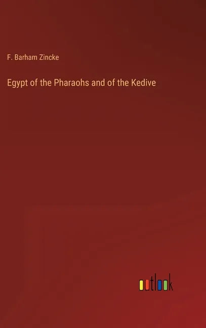 Egypt of the Pharaohs and of the Kedive - Hardcover