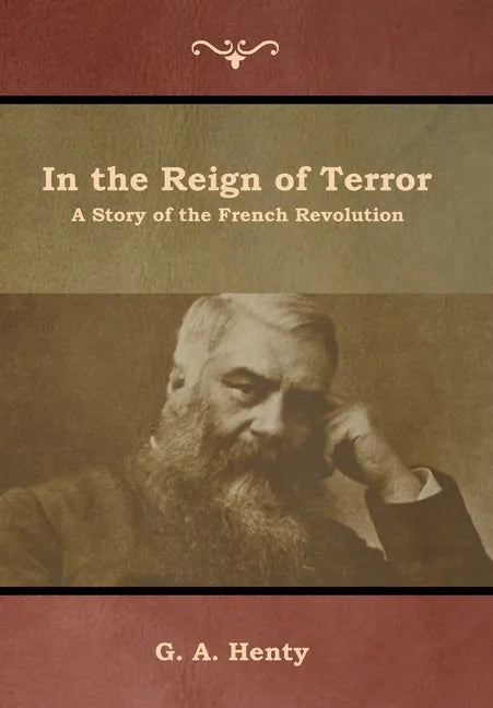 In the Reign of Terror: A Story of the French Revolution - Hardcover