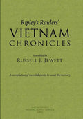 Ripley's Raiders Vietnam Chronicles: A Compilation of Recorded Events to Assist the Memory - Hardcover