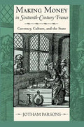 Making Money in Sixteenth-Century France: Currency, Culture, and the State - Hardcover