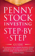 Penny Stock Investing: Step-by-Step Guide to Generate Profits from Trading Penny Stocks in as Little as 30 Days with Minimal Risk and Without - Paperback