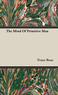 The Mind Of Primitive Man - Hardcover