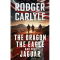 The Dragon, The Eagle And The Jaguar: A Team Walker Book 3 - Paperback