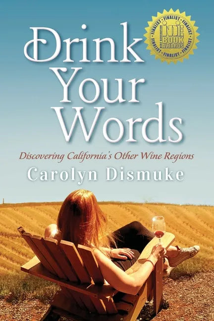 Drink Your Words: Discovering California's Other Wine Regions - Paperback