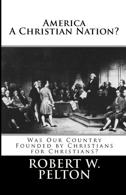 America A Christian Nation? Was Our Country Founded by Christians for Christians?: Special Collector's Edition - Paperback