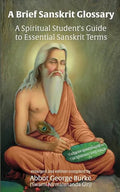 A Brief Sanskrit Glossary: A Spiritual Student's Guide to Essential Sanskrit Terms - Paperback