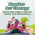 Sneaker Art Therapy: 50 Iconic Shoe Designs to Color and Unwind - Facts, Did You Know ? A Fun and Relaxing Coloring Book with Sneaker Facts - Paperback