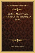 The Bible Mystery and Meaning of the Teaching of Jesus - Hardcover