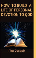 How to Build a Life of Personal Devotion to God - Paperback