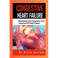 Congestive Heart Failure: Identifying Early Symptoms and Treatment of Heart Failure - Paperback