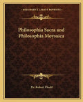 Philosophia Sacra and Philosophia Moysaica - Paperback