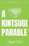 A Kintsugi Parable: Perspectives on Brokenness - Paperback