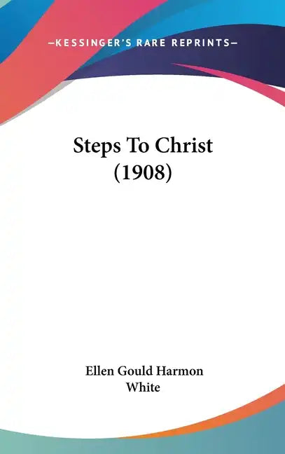 Steps to Christ (1908) - Hardcover