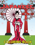 Japanese Coloring Book: Beautiful and Traditional Japanese Designs to Color & Relieve Stress Including Geishas, Sushi, Sashimi, Ninjas, Temple - Paperback
