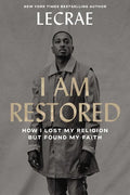 I Am Restored: How I Lost My Religion But Found My Faith - Hardcover