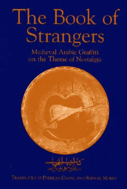 The Book of Strangers: Mediaeval Arabic Graffiti on the Theme of Nostalgia - Paperback