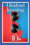 Dividend Investing in Your 40s: Income Investing During Your Prime Earning Years - Paperback