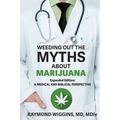 Weeding Out the Myths About Marijuana, Expanded Edition: A Medical and Biblical Perspective - Paperback