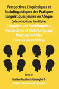 Linguistic and Sociolinguistic Perspectives of Youth Language Practices in Africa: Codes and Identity Writings: Perspectives Linguistiques et Sociolin - Paperback