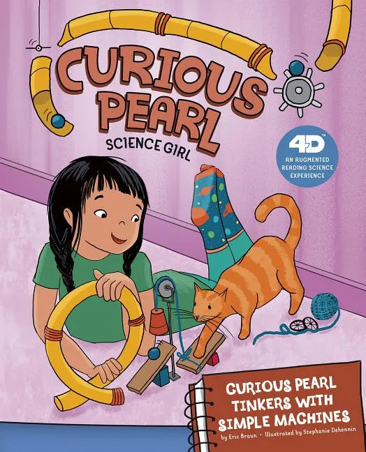 Curious Pearl Tinkers with Simple Machines: 4D an Augmented Reading Science Experience - Hardcover