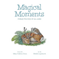 Magical Moments: Poems for Kids of All Ages - Hardcover
