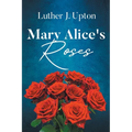 Mary Alice's Roses - Paperback