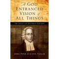 A God Entranced Vision of All Things: The Legacy of Jonathan Edwards - Paperback