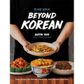 Beyond Korean: Easy Recipes for Korean, Japanese, and Chinese Favorites - Hardcover