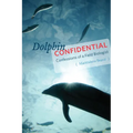 Dolphin Confidential: Confessions of a Field Biologist - Paperback