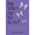 But Who Are We Now?: Strategies and Stories for Boomers and Beyond - Paperback