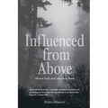 Influenced from Above: Where Faith and Influence Meet - Paperback